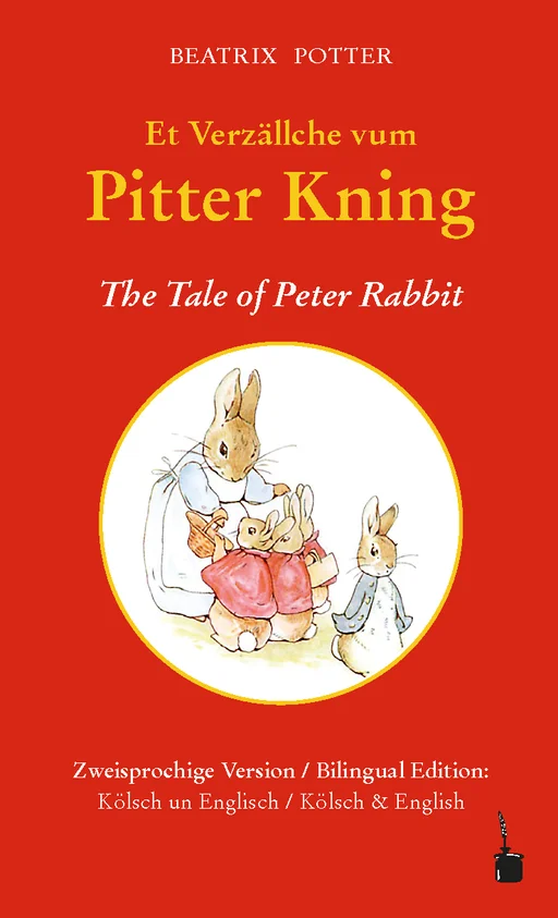 Peter Hase - zweisprachig: Kölsch und Englisch Et Verzällche von Pitter Kning / The Tale of Peter Rabbit 
