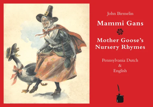Mother Goose - zweisprachig: Englisch & Pennsylvanisch-Deutsch Mammi Gans / Mother Goose 
