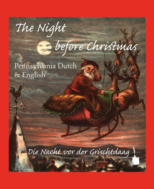 Der Heilige Abend - zweisprachig: Pennsylvanisch-Deutsch & Englisch The Night before Christmas / Die Nacht vor der Grischtdaag 
