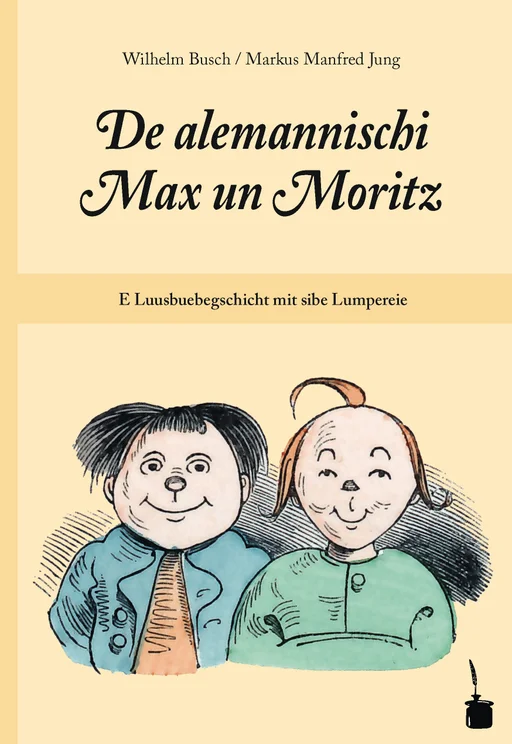 Max und Moritz - Alemannisch De alemannischi Max un Moritz E Luusbuebegschicht mit sibe Lumpereie
