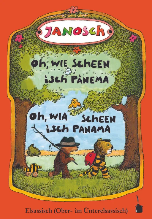 Oh, wie schön ist Panama - zweisprachig: Ober- & Unterelsässisch Oh, wie scheen ìsch Pànema / Oh, wia scheen ìsch Panama D’Gschìcht, wie de klëëne Tiger ùn de klëëne Barùff Pànema rëise /S Gschìchtla, wia s Tigerla un s Barlauff Panama reisa
