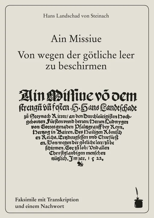 Missive - Reformatorische Flugschrift von 1522 Ain Missiue Faksimile mit Transkription und einem Nachwort