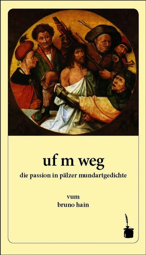 uf m weg. die passion in pälzer mundartgedichte  