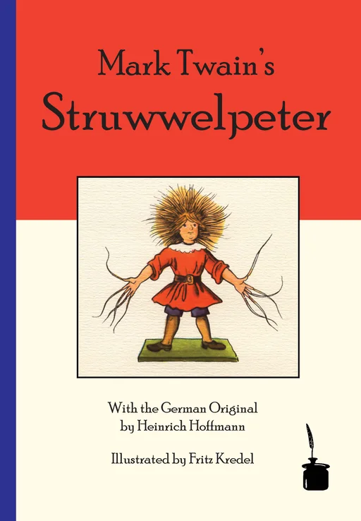 Der Struwwelpeter - zweisprachig: Mark Twains englische Übersetzung & Deutsch Der Struwwelpeter / Mark Twain's Struwwelpeter 
