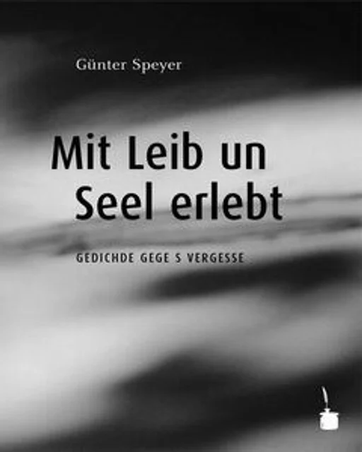 Mit Leib un Seel erlebt. Gedichde gege s Vergesse  