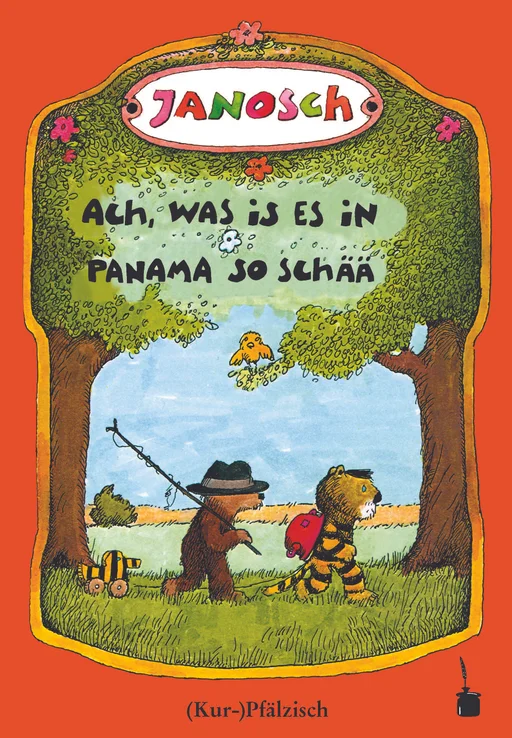Oh, wie schön ist Panama - (Kur-)Pfälzisch Ach, was is es in Panama so schää Die Gschischt, wie der kläne Tiger und des kläne Bärle emol uf Panama gange sin
