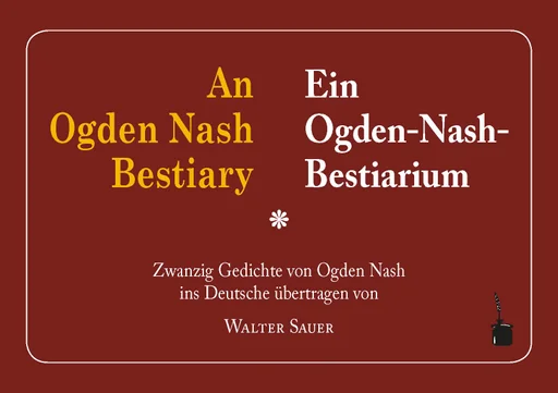 Ogden Nash Bestiarium - zweisprachig: Englisch & Deutsch An Ogden Nash Bestiary / Ein Ogden-Nash-Bestiarium Zwanzig Tier-Gedichte