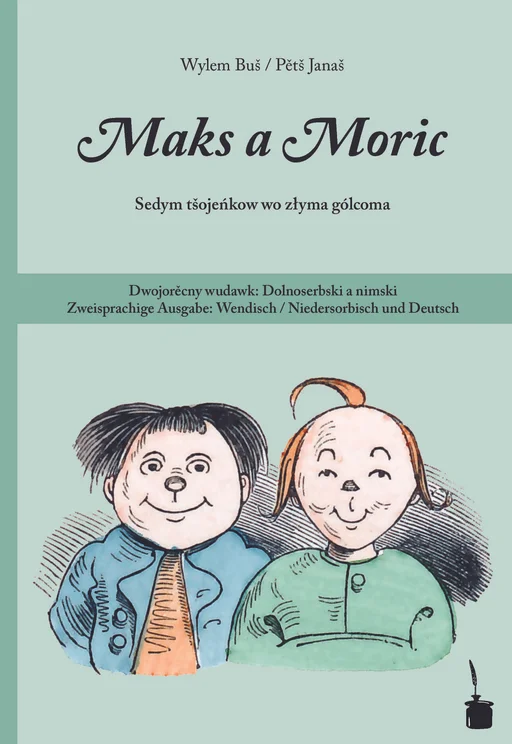 Max und Moritz - zweisprachig: Wendisch/Niedersorbisch & Deutsch Maks a Moric 