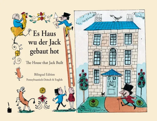 zweisprachig: Pennsylvanisch-Deutsch & Englisch Es Haus wu der Jack gebaut hot / The House that Jack built 